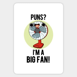 Puns I'm A Big Fan Funny Electric Fan Pun Magnet